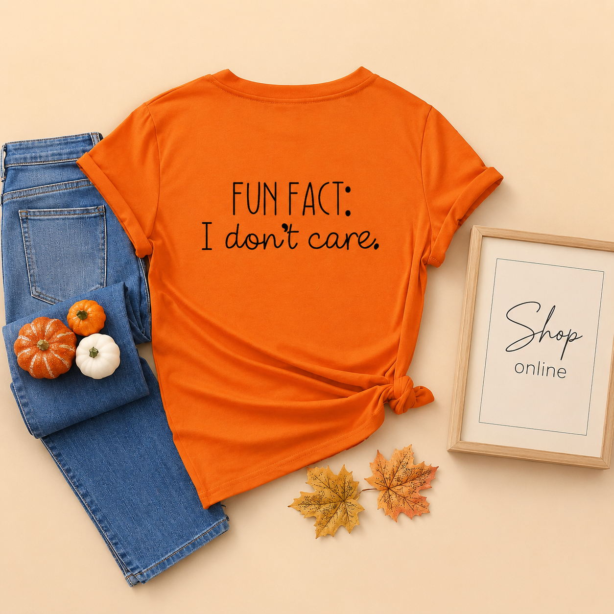 ORANGE TSHIRT( FUN FACT I DONT CARE)