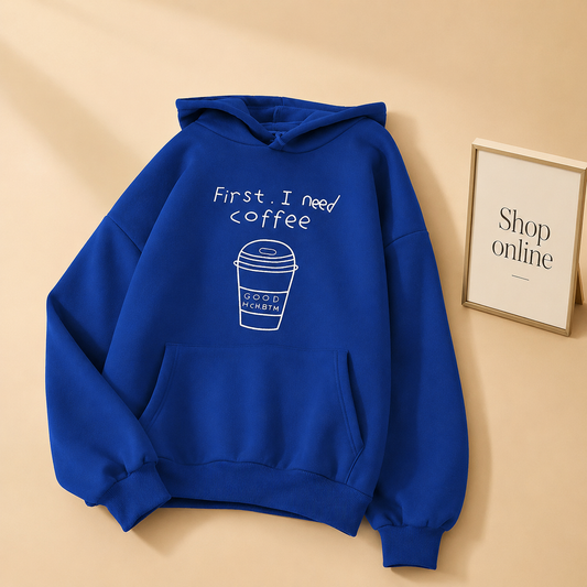 ROYAL BLUE HOODIE FIRST I NEED COFEE