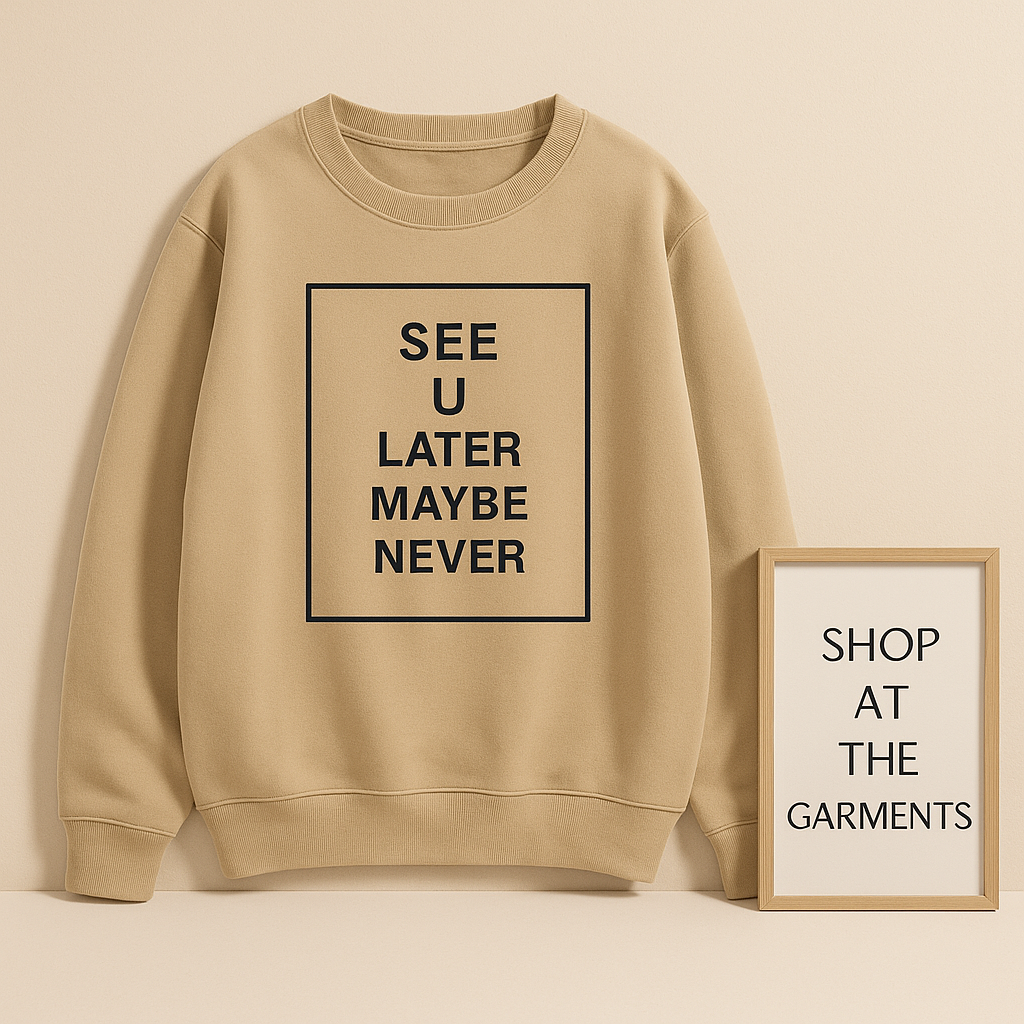 SEE YOU LATER MAYBE NEVER CREAM SWEATSHIRT