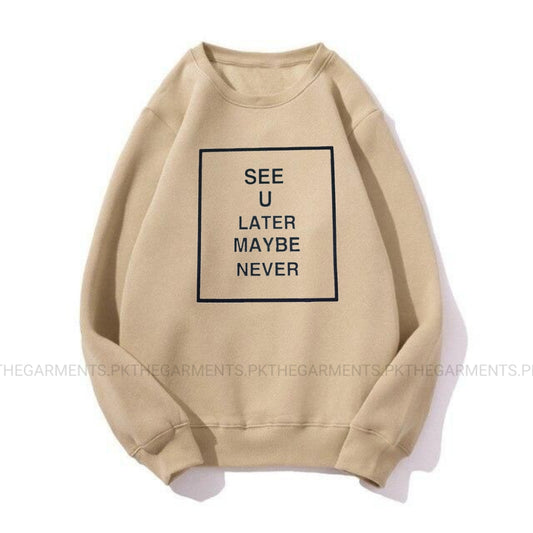 SEE YOU LATER MAYBE NEVER CREAM SWEATSHIRT