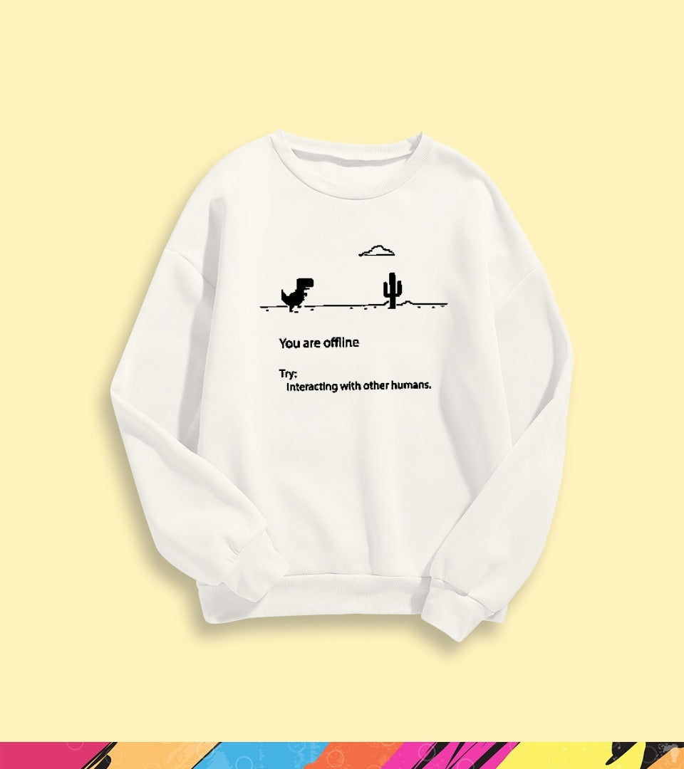 YOU'RE OFFLINE SWEATSHIRT - teehoodie.co