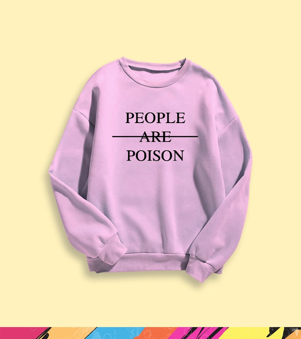 PEOPLE ARE POISON SWEATSHIRT - teehoodie.co