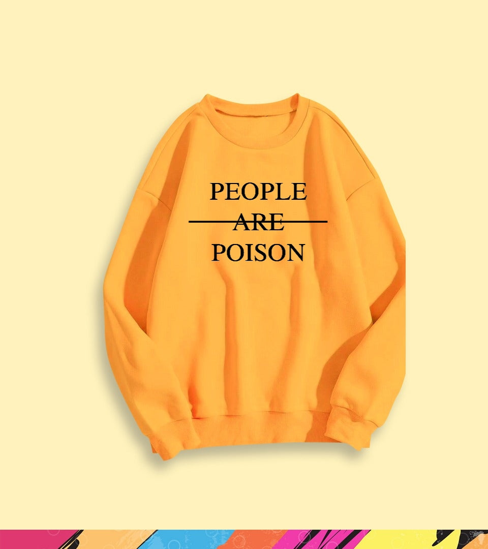 PEOPLE ARE POISON SWEATSHIRT - teehoodie.co